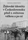 Židovské identity v Československu před 2. světovou válkou a po ní - Michaela Peroutková, Libri, 2016