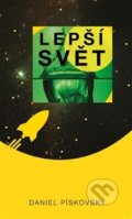 Kniha: Lepší svět (Daniel Pískovský). Akcent, 2016 Kniha: Lepší svět (Daniel Pískovský). Akcent, 2016