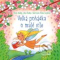 Kniha: Velká pohádka o malé víle (Jitka Hladká, Marek Hladký a Vlasta Švejdová). Bambook, 2016 Kniha: Velká pohádka o malé víle (Jitka Hladká, Marek Hladký a Vlasta Švejdová). Bambook, 2016