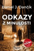 Kniha: Odkazy z minulosti (Daniel J. Dančík), 2017 Kniha: Odkazy z minulosti (Daniel J. Dančík), 2017