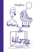 Kniha: Barbora, Boch & Katarzia (Ivana Gibová), 2017 Kniha: Barbora, Boch & Katarzia (Ivana Gibová), 2017