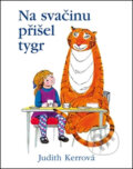 Kniha: Na svačinu přišel tygr (Judith Kerr). Bilitera, 2016 Kniha: Na svačinu přišel tygr (Judith Kerr). Bilitera, 2016