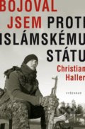 Kniha: Bojoval jsem proti islámskému státu (Christian Haller). Vyšehrad, 2016 Kniha: Bojoval jsem proti islámskému státu (Christian Haller). Vyšehrad, 2016