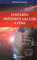 Kniha: Stopařův průvodce Galaxií a věda (Michael Hanlon). MatfyzPress, 2016 Kniha: Stopařův průvodce Galaxií a věda (Michael Hanlon). MatfyzPress, 2016