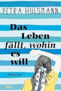 Kniha: Das Leben fällt, wohin es will: Roman (Petra Hülsmann). Bastei Lübbe, 2024 Kniha: Das Leben fällt, wohin es will: Roman (Petra Hülsmann). Bastei Lübbe, 2024