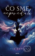Kniha: Čo sme nepovedali (Tia Esme), 2024 Kniha: Čo sme nepovedali (Tia Esme), 2024