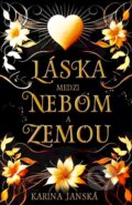 Kniha: Láska medzi nebom a zemou (Karina Janská), 2024 Kniha: Láska medzi nebom a zemou (Karina Janská), 2024