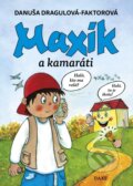 Kniha: Maxík a kamaráti (Danuša Dragulová-Faktorová). Daxe, 2024 Kniha: Maxík a kamaráti (Danuša Dragulová-Faktorová). Daxe, 2024