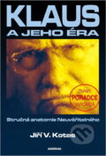 Kniha: Klaus a jeho éra : stručná anatomie Neuvěřitelného : známý poradce vypovídá (Jiří V. Kotas). Adonai, 2003 Kniha: Klaus a jeho éra : stručná anatomie Neuvěřitelného : známý poradce vypovídá (Jiří V. Kotas). Adonai, 2003