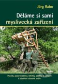 Kniha: Děláme si sami myslivecká zařízení (Jörg Rahn). Víkend, 2024 Kniha: Děláme si sami myslivecká zařízení (Jörg Rahn). Víkend, 2024