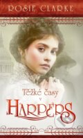 Kniha: Těžké časy v Harpers (Rosie Clarke). Moba, 2025 Kniha: Těžké časy v Harpers (Rosie Clarke). Moba, 2025