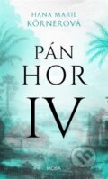 Kniha: Pán Hor IV. (Marie Hana Körner). Moba, 2025 Kniha: Pán Hor IV. (Marie Hana Körner). Moba, 2025