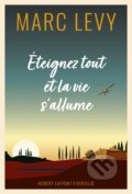 Kniha: Éteignez tout et la vie s'allume (Marc Levy). Robert Laffont, 2022 Kniha: Éteignez tout et la vie s'allume (Marc Levy). Robert Laffont, 2022