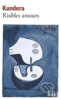 Kniha: Risibles Amours (Milan Kundera). Gallimard, 2002 Kniha: Risibles Amours (Milan Kundera). Gallimard, 2002