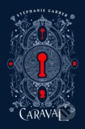 Kniha: Caraval (Stephanie Garber). Flatiron Books, 2020 Kniha: Caraval (Stephanie Garber). Flatiron Books, 2020