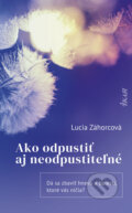 E-kniha: Ako odpustiť aj neodpustiteľné (Lucia Záhorcová), 2024 E-kniha: Ako odpustiť aj neodpustiteľné (Lucia Záhorcová), 2024