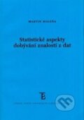 Kniha: Statistické aspekty dobývání znalostí z dat (Martin Holeňa). Karolinum, 2006 Kniha: Statistické aspekty dobývání znalostí z dat (Martin Holeňa). Karolinum, 2006
