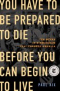 Kniha: You Have to Be Prepared to Die Before You Can Begin to Live, 2023 Kniha: You Have to Be Prepared to Die Before You Can Begin to Live, 2023