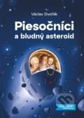 Kniha: Piesočníci a bludný asteroid (Václav Dvořák). Václav Dvořák, 2024 Kniha: Piesočníci a bludný asteroid (Václav Dvořák). Václav Dvořák, 2024