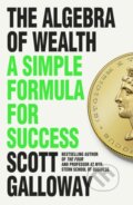 Kniha: The Algebra of Wealth (Scott Galloway). Torva, 2024 Kniha: The Algebra of Wealth (Scott Galloway). Torva, 2024