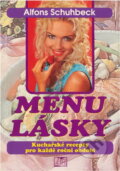 Kniha: Menu lásky, aneb, Kuchyně plná lásky (Alfons Schuhbeck). , 1995 Kniha: Menu lásky, aneb, Kuchyně plná lásky (Alfons Schuhbeck). , 1995