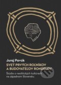 Kniha: Svet prvých roľníkov a budovateľov rondelov (Juraj Pavúk). VEDA, 2023 Kniha: Svet prvých roľníkov a budovateľov rondelov (Juraj Pavúk). VEDA, 2023