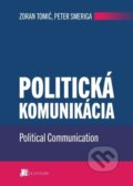 Kniha: Politická komunikácia (Zoran Tomić). Belianum, 2023 Kniha: Politická komunikácia (Zoran Tomić). Belianum, 2023