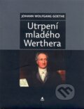 Utrpení mladého Werthera - Johann Wolfgang Goethe, XYZ, 2008