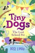 Kniha: Tiny Dogs: The Lost School Pet (Rose Lihou). Puffin Books, 2024 Kniha: Tiny Dogs: The Lost School Pet (Rose Lihou). Puffin Books, 2024