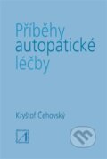 Kniha: Příběhy autopatické léčby (Jiří Čehovský). Alternativa, 2024 Kniha: Příběhy autopatické léčby (Jiří Čehovský). Alternativa, 2024