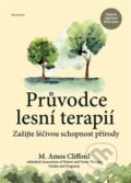 Kniha: Průvodce lesní terapií (M. Amos Clifford), 2024 Kniha: Průvodce lesní terapií (M. Amos Clifford), 2024