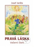 Kniha: Pravá láska : čtení na každý den pro celé rodiny (Josef Janšta). , 2004 Kniha: Pravá láska : čtení na každý den pro celé rodiny (Josef Janšta). , 2004