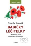 Kniha: Babičky léčitelky (Veronika Beranská). Academia, 2024 Kniha: Babičky léčitelky (Veronika Beranská). Academia, 2024