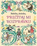 Kniha: Babička, deduško, prečítaj mi rozprávku (Svojtka&Co.). Svojtka&Co., 2024 Kniha: Babička, deduško, prečítaj mi rozprávku (Svojtka&Co.). Svojtka&Co., 2024