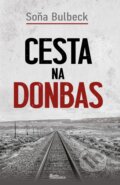 Kniha: Cesta na Donbas (Soňa Bulbeck), 2024 Kniha: Cesta na Donbas (Soňa Bulbeck), 2024