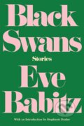 Kniha: Black Swans: Stories (Eve Babitz). Counterpoint, 2018 Kniha: Black Swans: Stories (Eve Babitz). Counterpoint, 2018