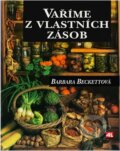Kniha: Vaříme z vlastních zásob (Barbara Beckett). Alpress, 1996 Kniha: Vaříme z vlastních zásob (Barbara Beckett). Alpress, 1996