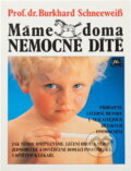 Kniha: Máme doma nemocné dítě (Burkhard Schneeweiß). Mustang, 1995 Kniha: Máme doma nemocné dítě (Burkhard Schneeweiß). Mustang, 1995