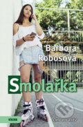 Kniha: Smolařka (Barbora Robošová). Víkend, 2016 Kniha: Smolařka (Barbora Robošová). Víkend, 2016