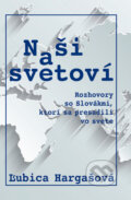 Kniha: Naši a svetoví (Ľubica Hargašová). D.Orys, 2024 Kniha: Naši a svetoví (Ľubica Hargašová). D.Orys, 2024