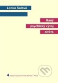 Kniha: Raný psychický vývoj dítěte (Lenka Šulová). Karolinum, 2004 Kniha: Raný psychický vývoj dítěte (Lenka Šulová). Karolinum, 2004