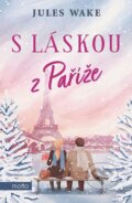 Kniha: S láskou z Paříže (Jules Wake). Motto, 2024 Kniha: S láskou z Paříže (Jules Wake). Motto, 2024
