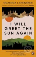 Kniha: I Will Greet the Sun Again (Khashayar J. Khabushani). Viking, 2024 Kniha: I Will Greet the Sun Again (Khashayar J. Khabushani). Viking, 2024