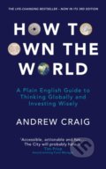 Kniha: How to Own the World (Andrew Craig). John Murray, 2019 Kniha: How to Own the World (Andrew Craig). John Murray, 2019