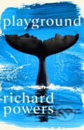 Kniha: Playground (Richard Powers). Hutchinson, 2024 Kniha: Playground (Richard Powers). Hutchinson, 2024