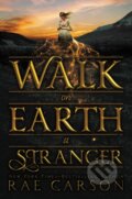 Kniha: Walk on Earth a Stranger (Rae Carson). Greenwillow Books, 2015 Kniha: Walk on Earth a Stranger (Rae Carson). Greenwillow Books, 2015