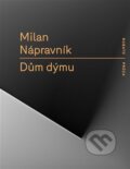 Kniha: Dům dýmu (Milan Nápravník). RUBATO, 2024 Kniha: Dům dýmu (Milan Nápravník). RUBATO, 2024
