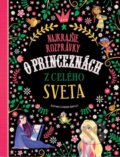 Kniha: Najkrajšie rozprávky o princeznách z celého sveta (Stefania Leonardi Hartley). Svojtka&Co., 2024 Kniha: Najkrajšie rozprávky o princeznách z celého sveta (Stefania Leonardi Hartley). Svojtka&Co., 2024