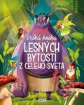 Kniha: Veľká kniha lesných bytostí z celého sveta (Matys). Matys, 2024 Kniha: Veľká kniha lesných bytostí z celého sveta (Matys). Matys, 2024