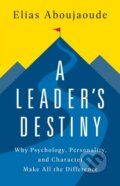 Kniha: A Leader's Destiny (Elias Aboujaoude). Publicaffairs, 2024 Kniha: A Leader's Destiny (Elias Aboujaoude). Publicaffairs, 2024